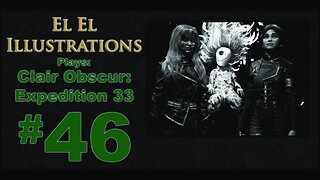 El El Plays Clair Obscure: Expedition 33 Episode 46: Dark Link