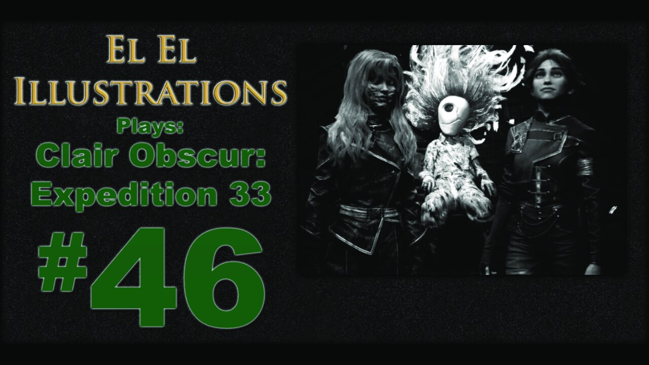 El El Plays Clair Obscure: Expedition 33 Episode 46: Dark Link
