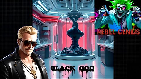 💥 The Black Goo - Alien Artificial Synthetic Lifeform