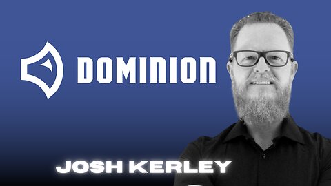 DOMINION | Josh Kerley (Ep. 767)