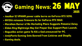 Gaming News | 12VPHWR | RTX 5060 | Marathon | Elden Ring Nightreign | Deals | 26 MAY 2025