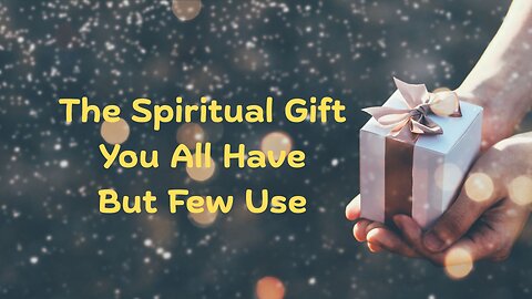 The Spiritual Gift You All Have But Few Use ∞Thymus: Channeled by Daniel Scranton