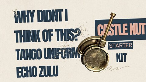 Tango Uniform Echo Zulu Castle Nut Starter kit | Why didn't I Think of this?
