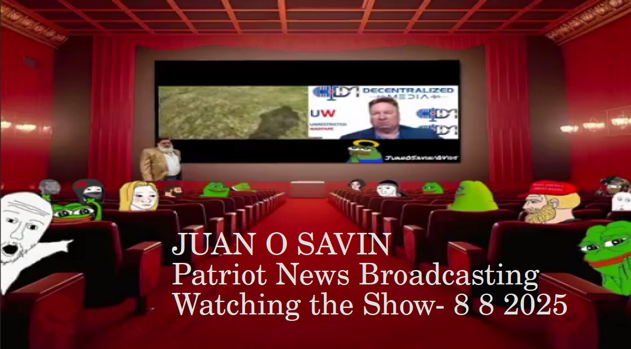 JUAN O SAVIN - Watching the Show- Patriot News Broadcasting 8 8 2025