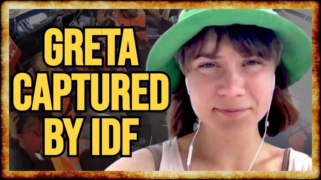 Greta Thunberg CAPTURED BY IDF With Freedom Flotilla Crew