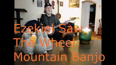 Ezekiel Saw the Wheel - Traditional Folk Song - Banjo