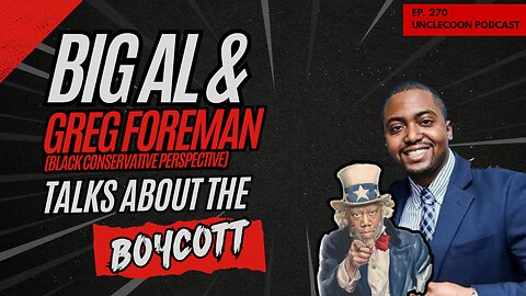 EP 270 | Black Conservatives Respond LOUD & CLEAR | Big Al UNLOADS on the Boycott Nonsense | Big Al