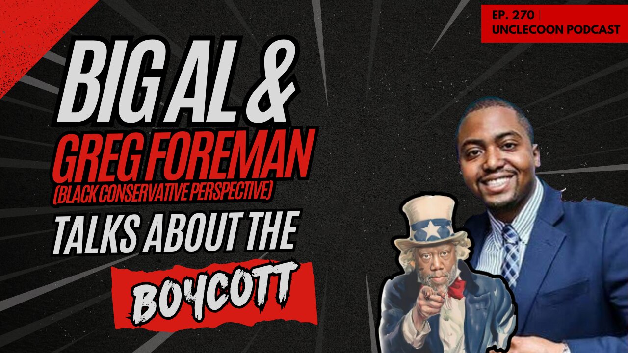 EP 270 | Black Conservatives Respond LOUD & CLEAR | Big Al UNLOADS on the Boycott Nonsense | Big Al