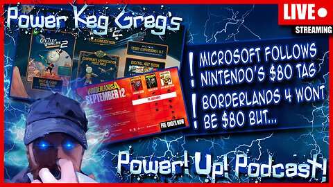 Microsoft Follows Nintendo's $80 Price Tag; Borderlands 4 Wont BUT...| The Power!Up!Podcast!