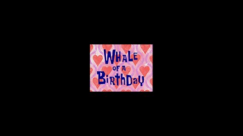 Spongebob Squarepants Whale Of A Birthday. Sunday, August 17, 2025