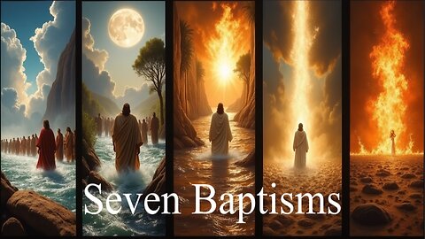 The Seven Baptisms Explained, KJV, Rightly Dividing — Which One Applies to You?