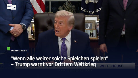 "Wenn alle weiter solche Spielchen spielen" – Trump warnt vor Drittem Weltkrieg im Ukraine-Konflikt