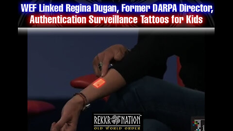 WEF Linked Regina Dugan, Former DARPA Director, Authentication Surveillance Tattoo for Kids