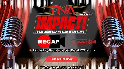 TNA Impact Recap | AUG 21 2025 episode | Sports Jedi Network w/ BX Sports Jedi Kev & PGH Chris