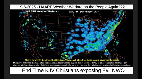 9-6-2025 - HAARP Weather Warfare on the People Again???