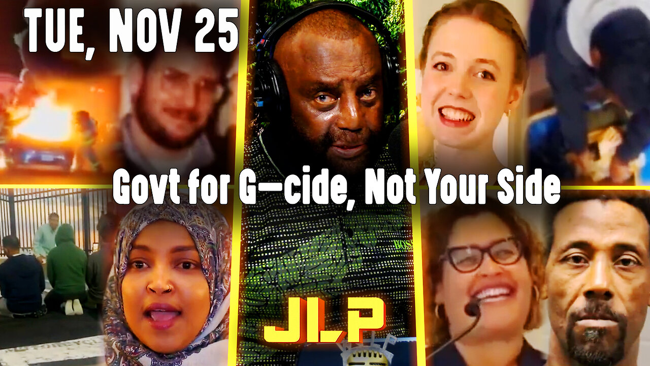 Govt for G—cide, Not Your Side | JLP Tue 11-25-25