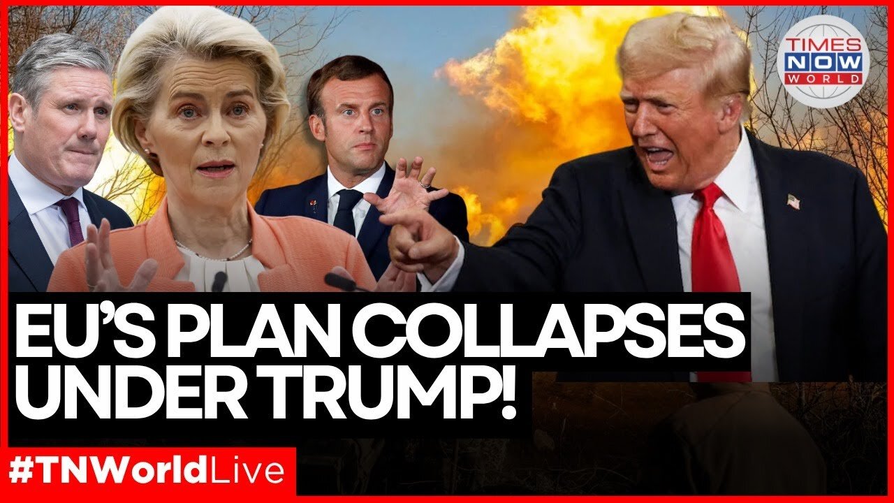 LIVE | EU’s Anti-Russia Plot Crumbles as Trump Forces Peace Path! | Times Now World LIVE