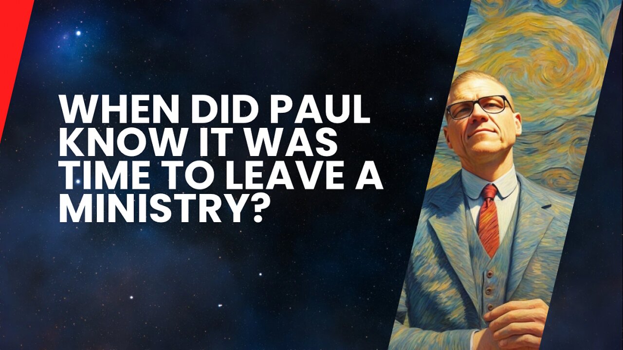 When Did Paul Know It Was Time to Leave a Ministry?