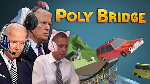 Presidents Play Poly Bridge