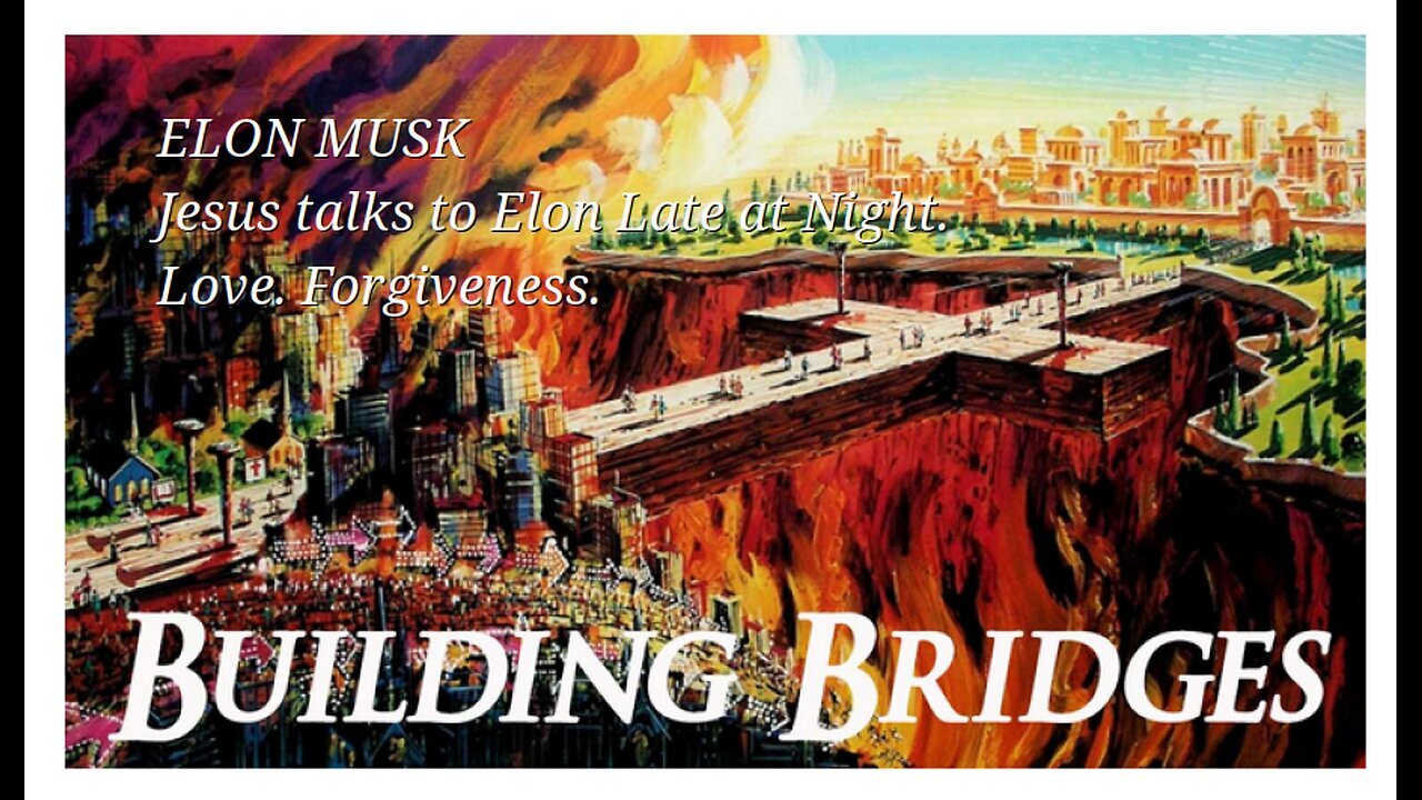ELON MUSK- Building Bridges. Jesus talks to Elon Late at Night. digitally generated