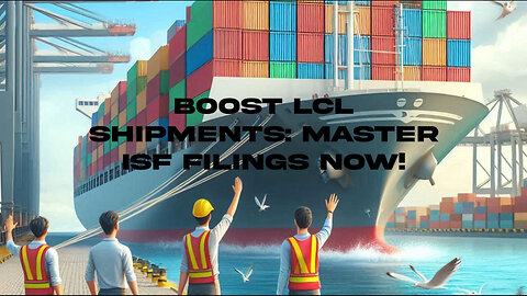 Unlocking the Potential of LCL Shipments: Navigating ISF Filings with ISF Depot