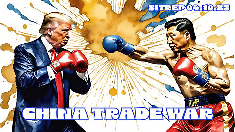 China Trade War - SITREP 04.10.25