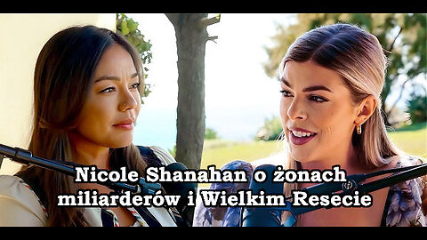 Użyte idiotki? Nicole Shanahan o żonach miliarderów i Wielkim Resecie