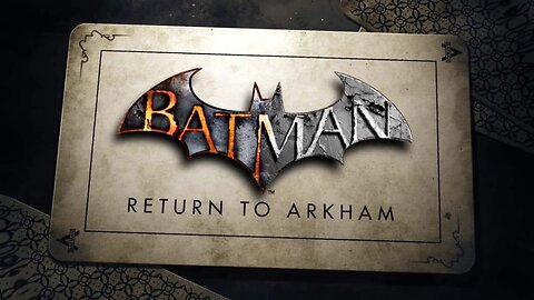 From Asylum to Anarchy | Batman: Return to Arkham | LIVE Playthrough