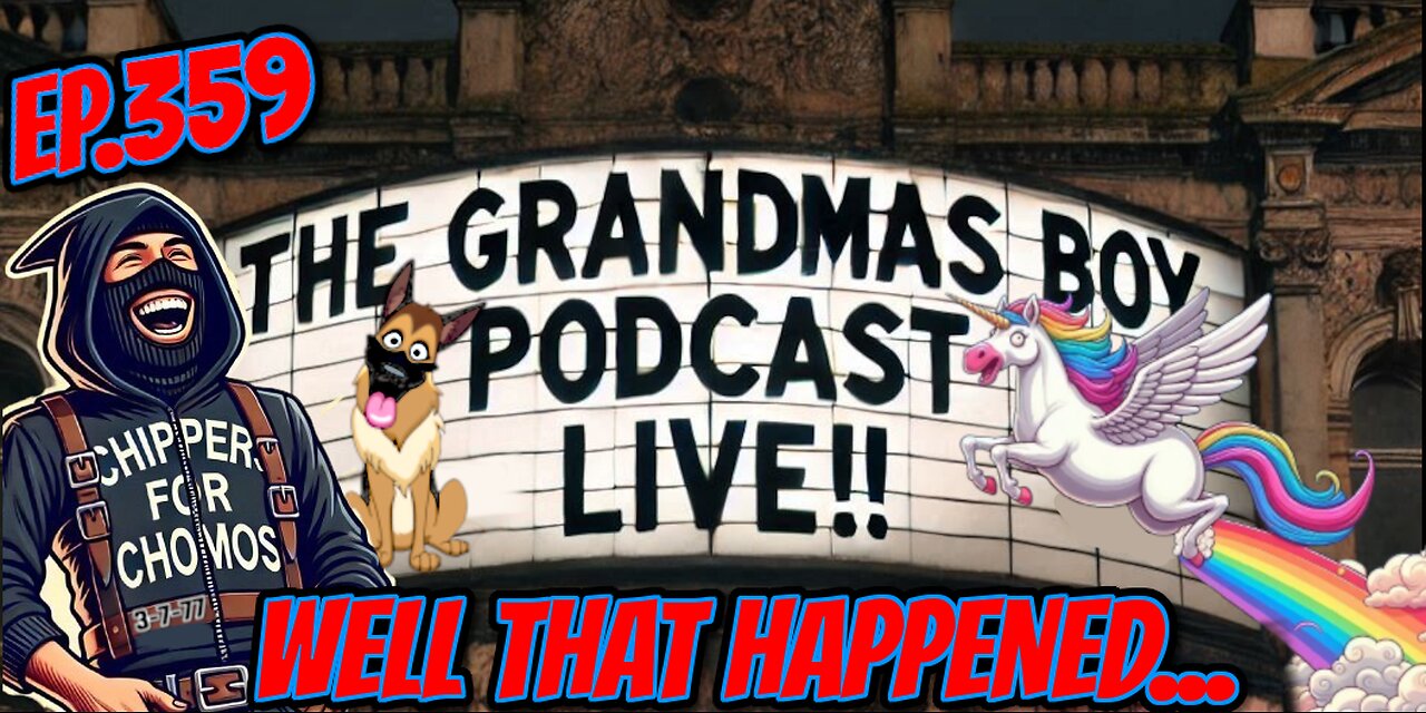 The Grandmas Boy Podcast EP.359-WELL THAT HAPPENED....