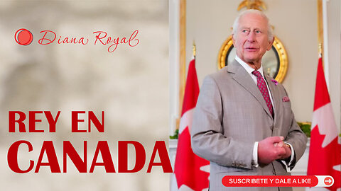El discurso histórico del Rey Carlos III en Canadá