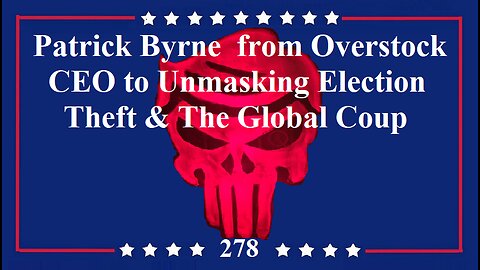Overstock CEO to Unmasking Election Theft & The Global Coup | Patrick Byrne