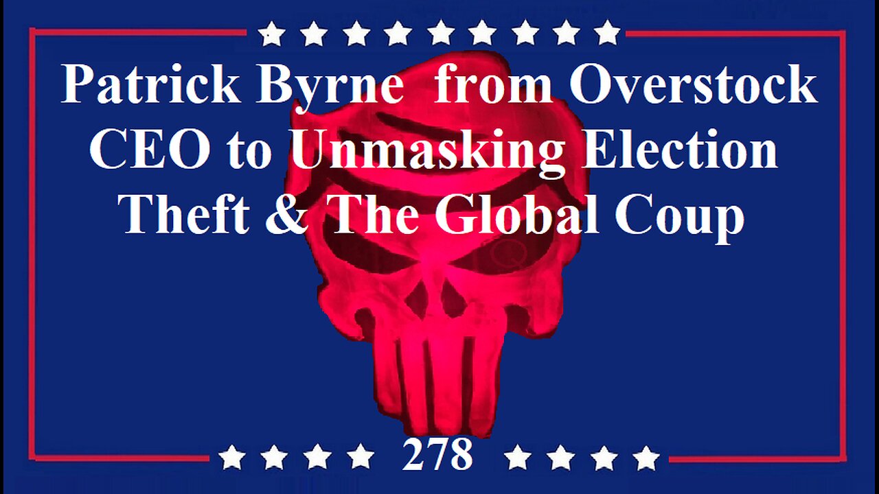 Overstock CEO to Unmasking Election Theft & The Global Coup | Patrick Byrne