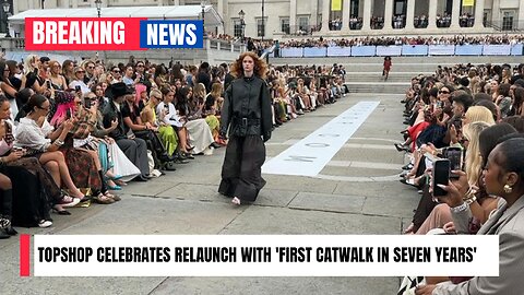 Topshop celebrates relaunch with 'first catwalk in seven years'