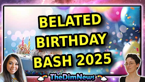 TheDimNews LIVE: Belated Birthday Bash 2025!