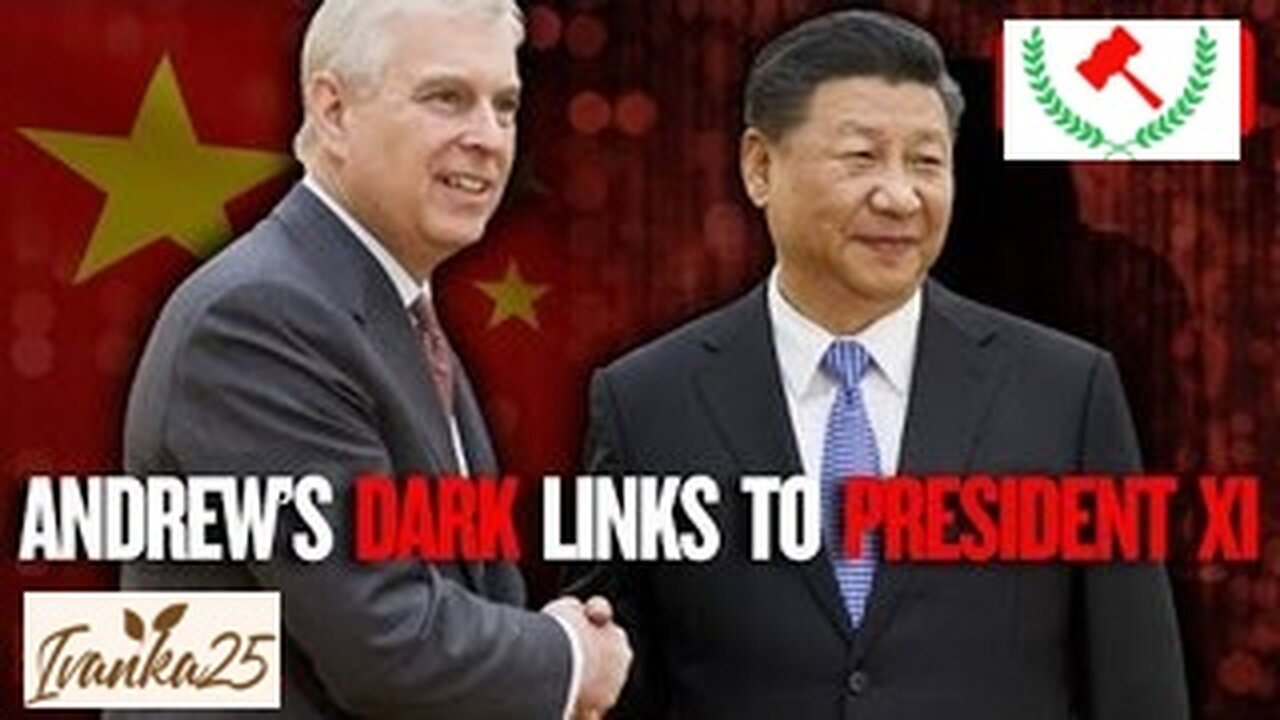 🔥 BREAKING: Prince Andrew's SECRET Relationship With Chinese Communists || @Ivanka25