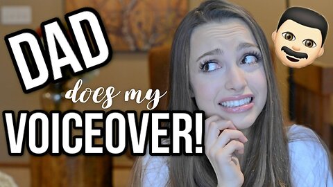 MY DAD DOES MY VOICEOVER!