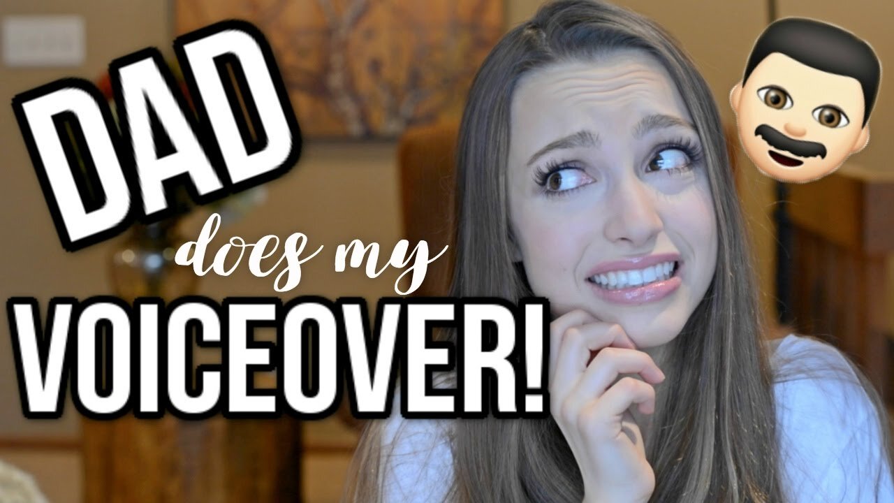 MY DAD DOES MY VOICEOVER!