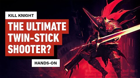 Kill Knight Hands-On Preview - The Ultimate Twin-Stick Shooter_