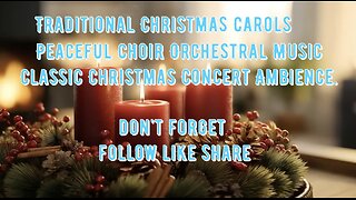Traditional Christmas Carols 🎶 Peaceful Choir Orchestral Music🎄Classic Christmas Concert Ambience.