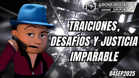 TRAICIONES, DESAFÍOS Y JUSTICIA IMPARABLE| 04SEP2025 | [GOCHO.OFICIAL]