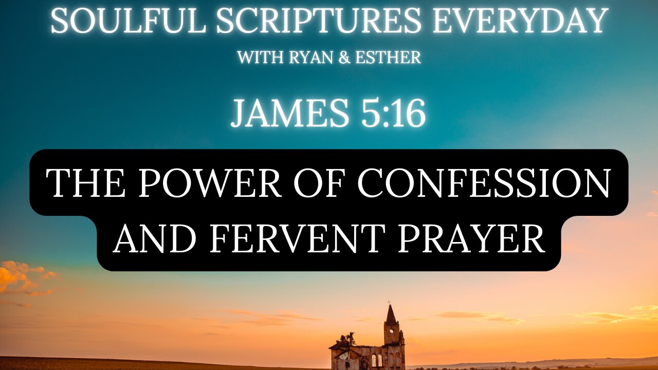James 5:16 – The Power of Confession and Fervent Prayer | Daily Devotional