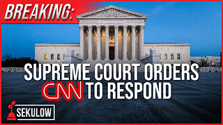 BREAKING: Supreme Court Orders CNN to Respond