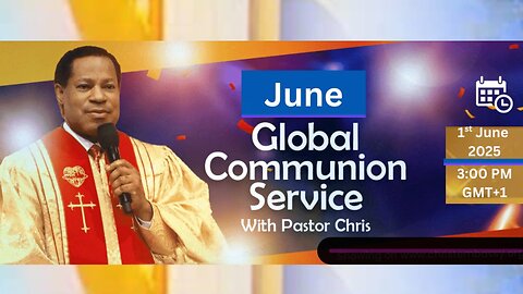 JUNE GLOBAL COMMUNION SERVICE WITH PASTOR CHRIS