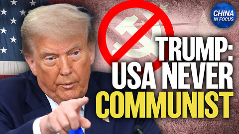 America Will Never Be a Communist Country: Trump | Trailer | China In Focus