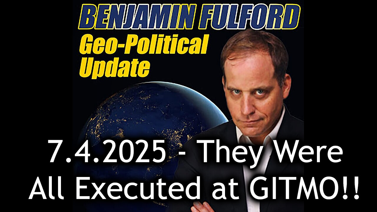 Benjamin Fulford Urgent Emergency 7.4.25: Special Intel - They Were All Executed at GITMO!
