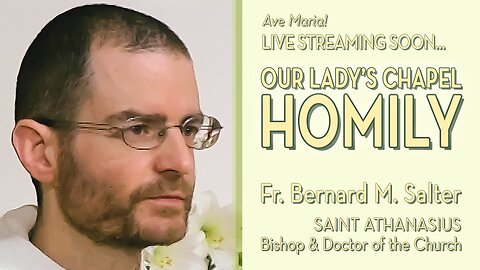 Saint Athanasius, Bishop and Doctor of the Church - May 2, 2025 - OLC HOMILY