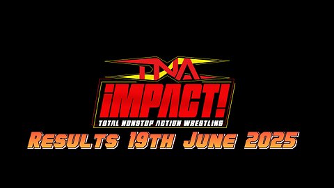 TNA Impact Results 19th June 2025