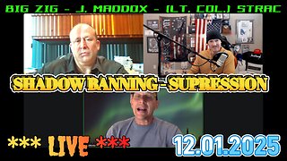 SHADOW BANNING >>> LIVE <<< LT. COL. STRAC WARRIOR, John Maddox, BIG ZIG [ 12.01.2025 ]