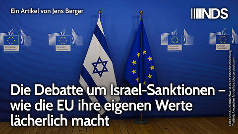Die Debatte um Israel-Sanktionen – wie die EU ihre eigenen Werte lächerlich macht | Jens Berger NDS