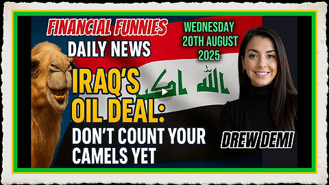 IRAQ'S OIL DEAL DON'T COUNT YOUR CAMELS YET! WITH DREW DEMI